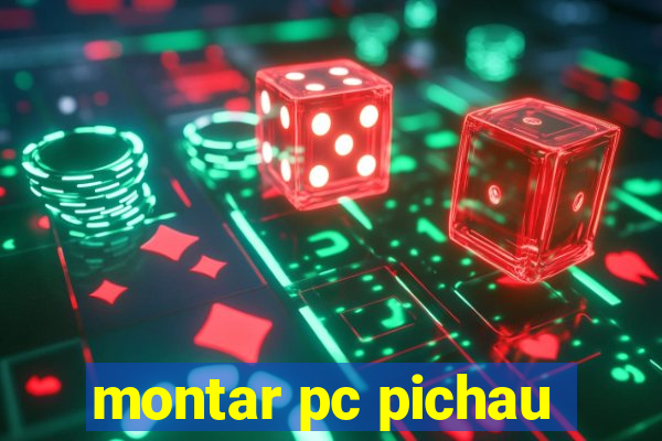 montar pc pichau